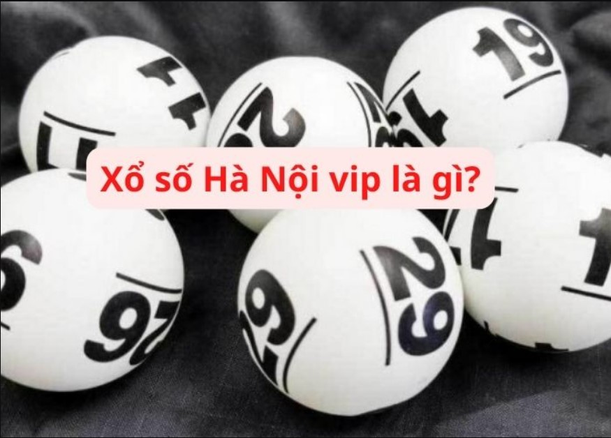 Khái niệm xổ số Hà Nội VIP tại nhà cái vn138?